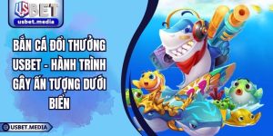 Bắn Cá Đổi Thưởng USBET – Hành Trình Gây Ấn Tượng Dưới Biển