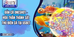 Bắn Cá Oneshot – Hóa Thân Thành Sát Thủ Biển Cả Tại USBET