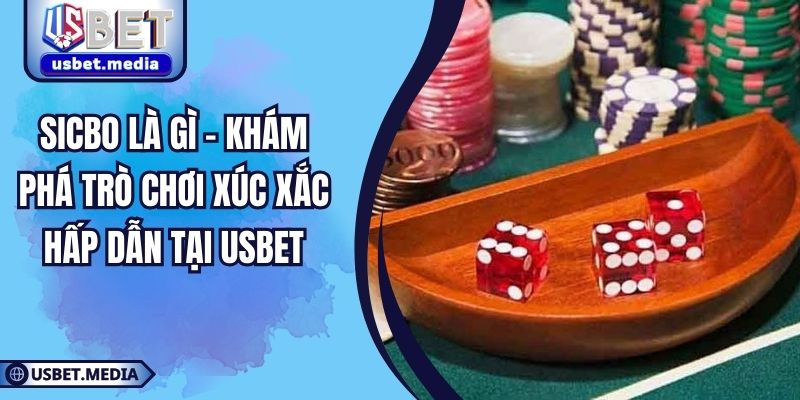 Sicbo Là Gì - Khám Phá Trò Chơi Xúc Xắc Hấp Dẫn Tại USBET Sicbo Là Gì - Khám Phá Trò Chơi Xúc Xắc Hấp Dẫn Tại USBET